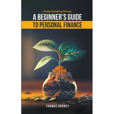 Understanding Money - A beginner's guide to personal finance