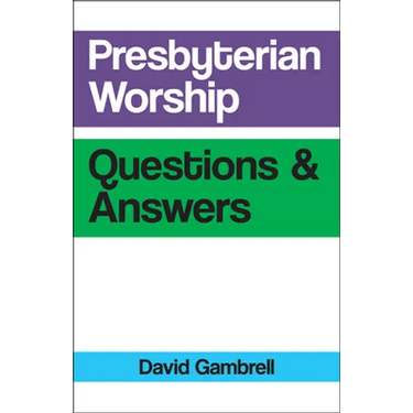 Presbyterian Worship Questions & Answers
