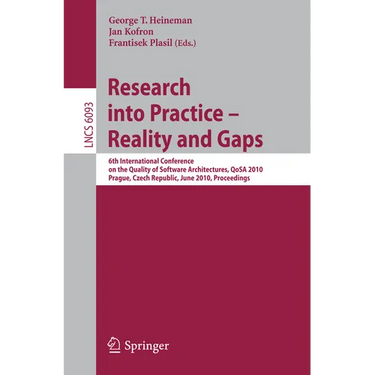 Research Into Practice - Reality and Gaps: 6th International Conference on the Quality of Software Architectures, Qosa 2010, Prague, Czech Republic, J