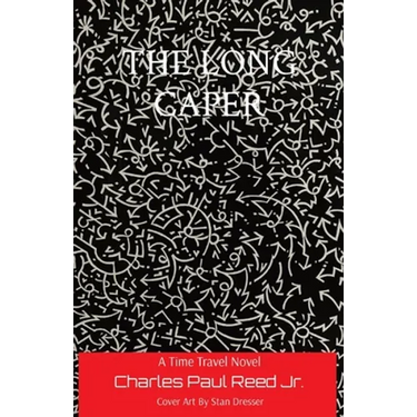 The Long Caper: A Time Travel Novel