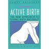 Active Birth - Revised Edition: The New Approach to Giving Birth Naturally