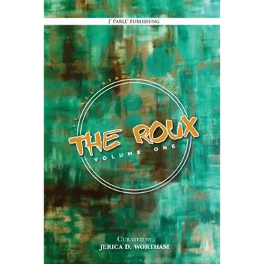 The Roux Volume 1: J Parle' Poetry Anthology