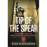 Tip of the Spear: The Incredible Story of an Injured Green Beret's Return to Battle