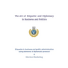 The Art of Etiquette and Diplomacy in Business and Politics