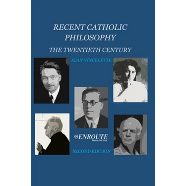 Recent Catholic Philosophy: The Twentieth Century