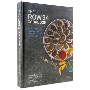 The Row 34 Cookbook: Stories and Recipes from a Neighborhood Oyster Bar