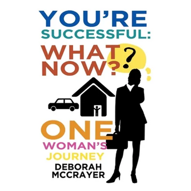 You're Successful: What Now?: One Woman's Journey