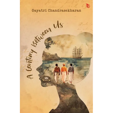 A century Between Us-A Hidden Journal. A Freedom Struggle. A new-found Love and Purpose.