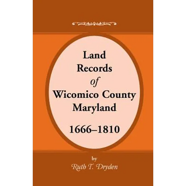 Land Records Wicomico County, Maryland, 1666-1810