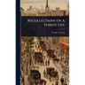 Recollections Of A Forest Life