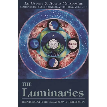 The Luminaries: The Psychology of the Sun and Moon in the Horoscope, Vol 3