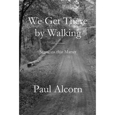 We Get There by Walking