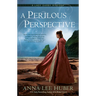 A Perilous Perspective
