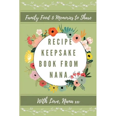 Recipe Keepsake Book From Nana: Create Your Own Recipe Book