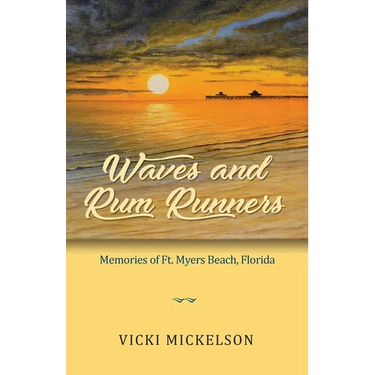 Waves and Rum Runners, Memories of Ft. Myers Beach, Florida
