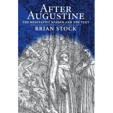 After Augustine: The Meditative Reader and the Text