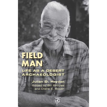 Field Man: Life as a Desert Archaeologist