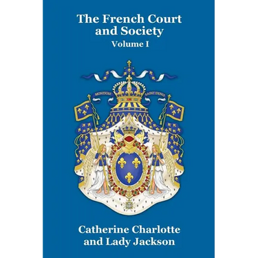 The French Court and Society Vol. I