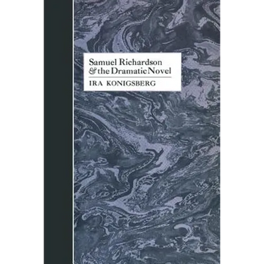 Samuel Richardson and the Dramatic Novel