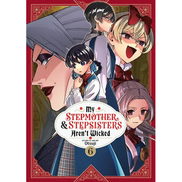 My Stepmother and Stepsisters Aren't Wicked Vol. 6