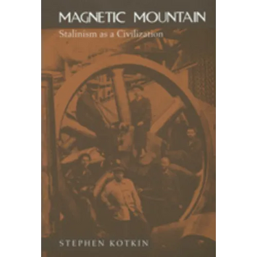 Magnetic Mountain: Stalinism as a Civilization