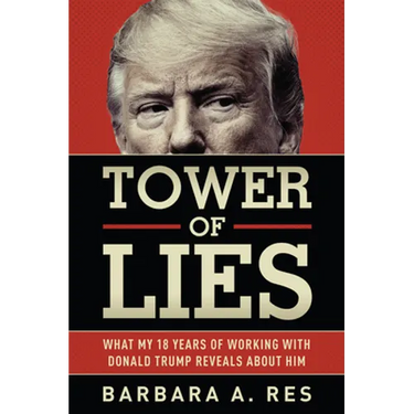 Tower of Lies: What My Eighteen Years of Working with Donald Trump Reveals about Him