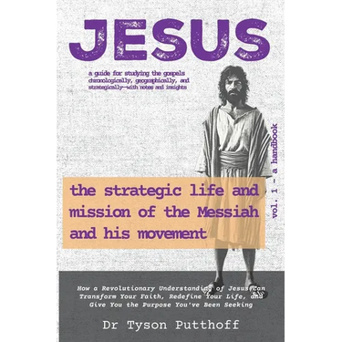 Jesus: The Strategic Life and Mission of the Messiah and His Movement, Volume 1: A Handbook