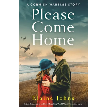 Please Come Home: A totally addictive and heartbreaking World War 2 historical novel