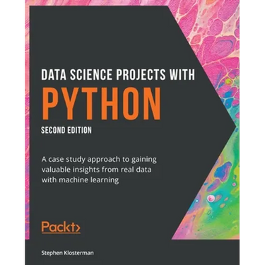 Data Science Projects with Python - Second Edition: A case study approach to gaining valuable insights from real data with machine learning