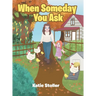 When Someday You Ask