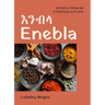 Enebla: Recipes from an Ethiopian Kitchen