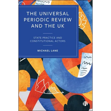 The Universal Periodic Review and the UK: State Practice and Constitutional Actors