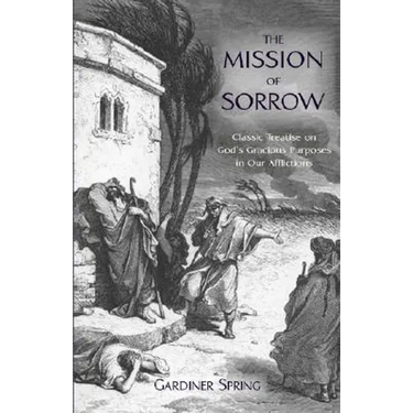 The Mission of Sorrow: God's Gracious Purposes in our Afflictions