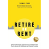 Retire on Rent: A Systematic Approach to Accumulate Rental Passive Income for Retirement and Financial Freedom