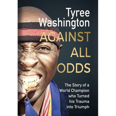 Against All Odds: The Story of a World Champion who Turned his Trauma into Triumph