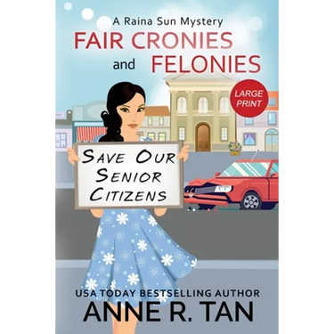 Fair Cronies and Felonies: A Raina Sun Mystery (Large Print Edition): A Chinese Cozy Mystery