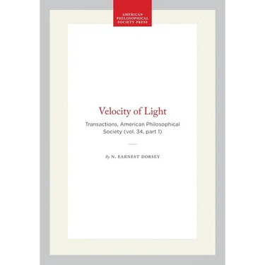 Velocity of Light: Transactions, American Philosophical Society (Vol. 34, Part 1)