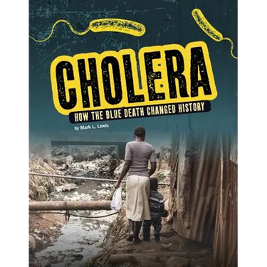 Cholera: How the Blue Death Changed History