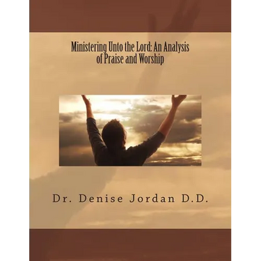Ministering Unto the Lord: : An Analysis of Praise and Worship
