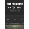 Bill Belichick: His Coaching Philosophy, Leadership Style, Game Preparation & Football Strategy