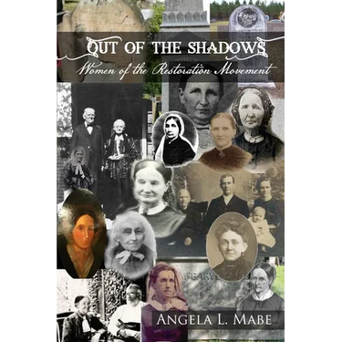 Out of the Shadows: Women of the Restoration Movement
