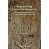 Researching Scots-Irish Ancestors: : The Essential Genealogical Guide to Early Modern Ulster, 1600-1800