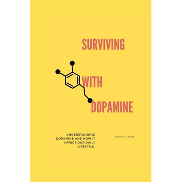 Surviving with Dopamine: Understanding dopamine and how it affects our daily lifestyle