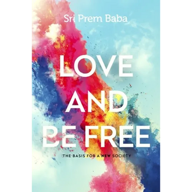 Love and Be Free: The Basis for a New Society