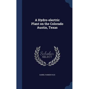 A Hydro-electric Plant on the Colorado Austin, Texas