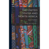 The United States and North Africa: Morocco, Algeria, and Tunisia. --