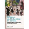 Religion and Schooling in Canada: The Long Road to Separation of Church and State