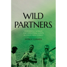 Wild Partners: Indigenous Worlds and Industrial Giants in Papua New Guinea
