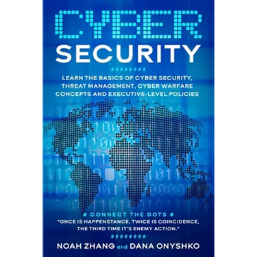 Cyber Security: Learn The Basics of Cyber Security, Threat Management, Cyber Warfare Concepts and Executive-Level Policies.