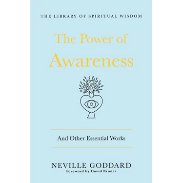 The Power of Awareness: And Other Essential Works: (The Library of Spiritual Wisdom)